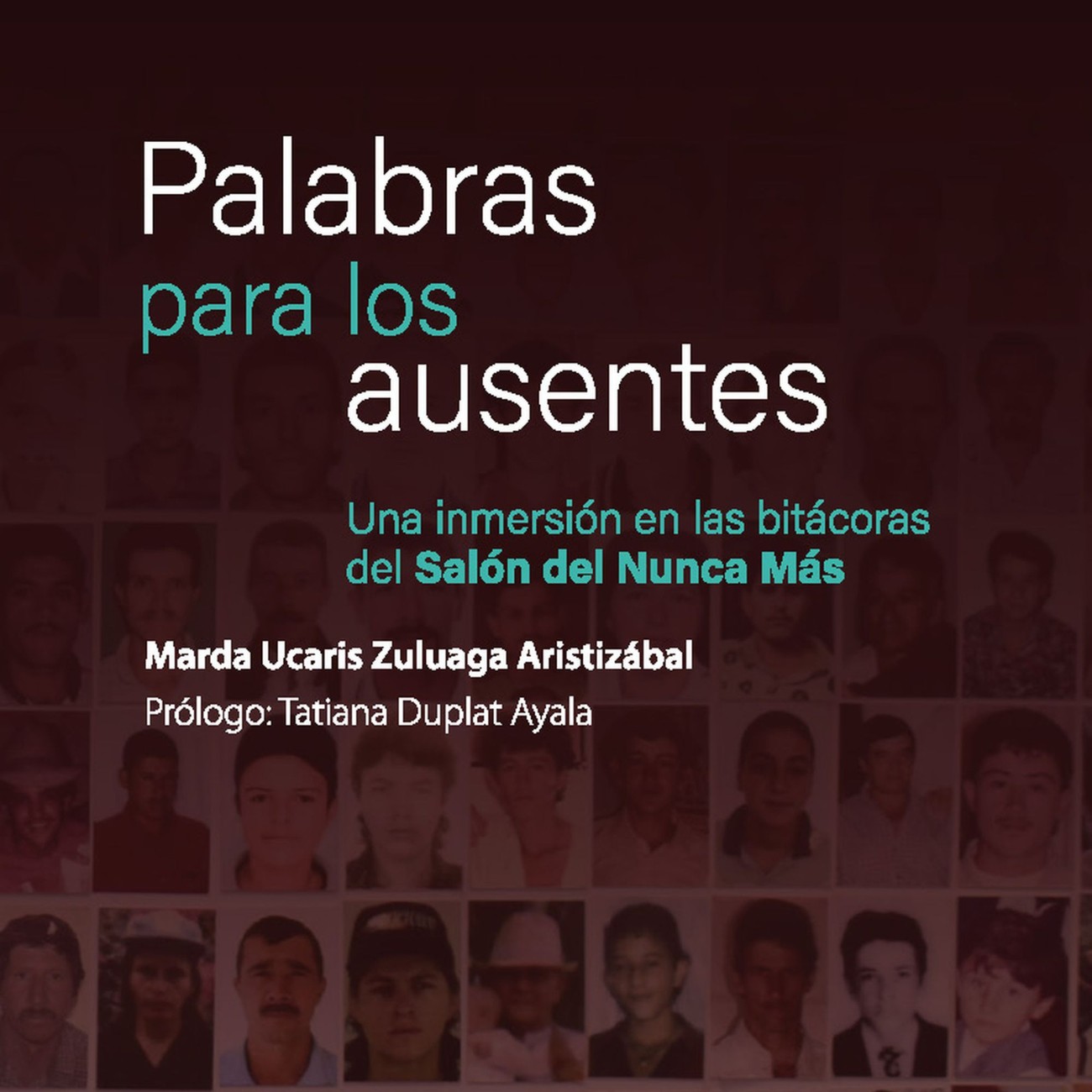Palabras para los ausentes. Una inmersión en las bitácoras del Salón del Nunca Más